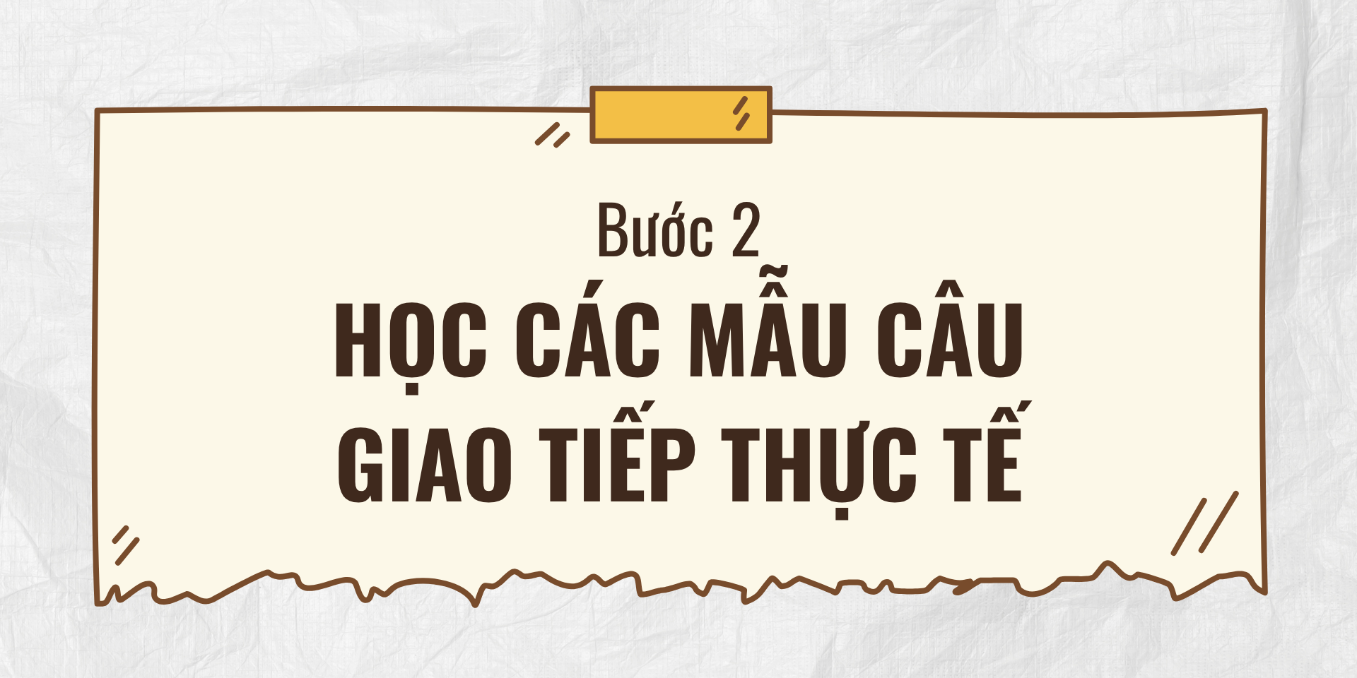 Bước 2: Học các mẫu câu giao tiếp thực tế