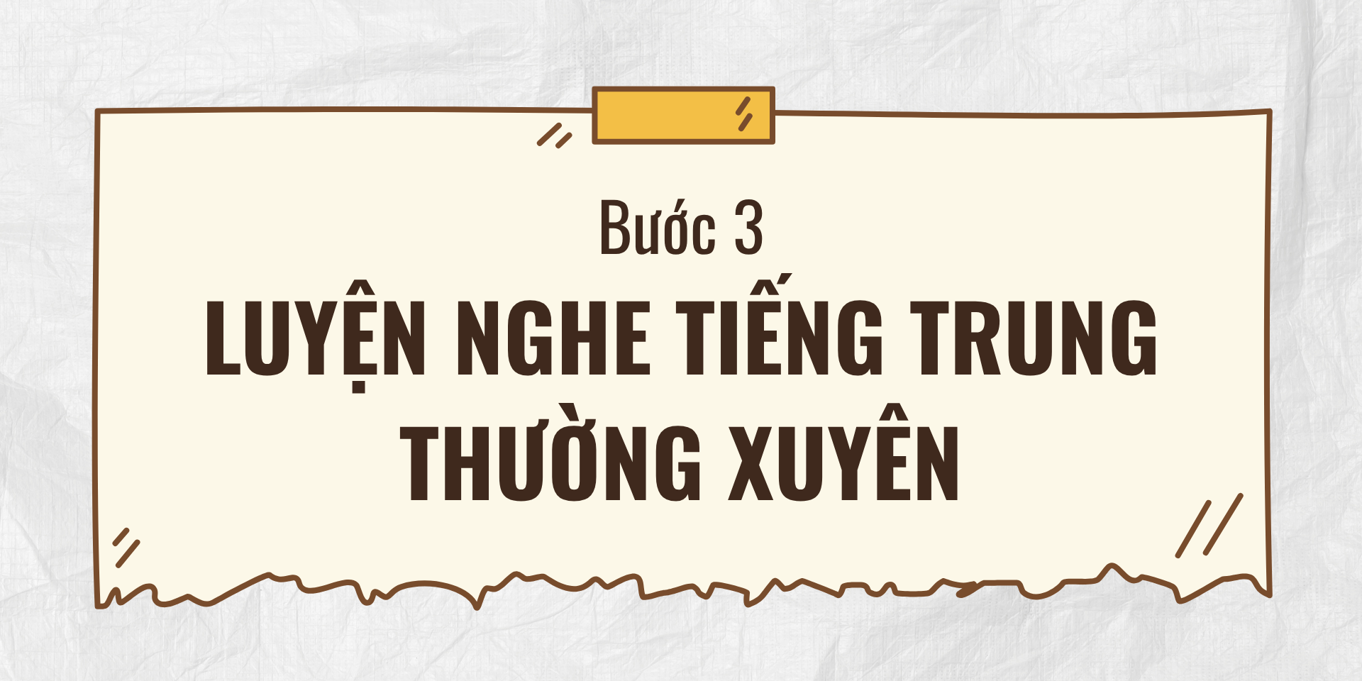 Bước 3: Luyện nghe tiếng Trung thường xuyên
