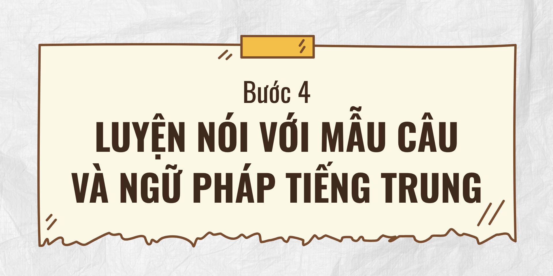Bước 4: Luyện nói với mẫu câu và ngữ pháp tiếng Trung