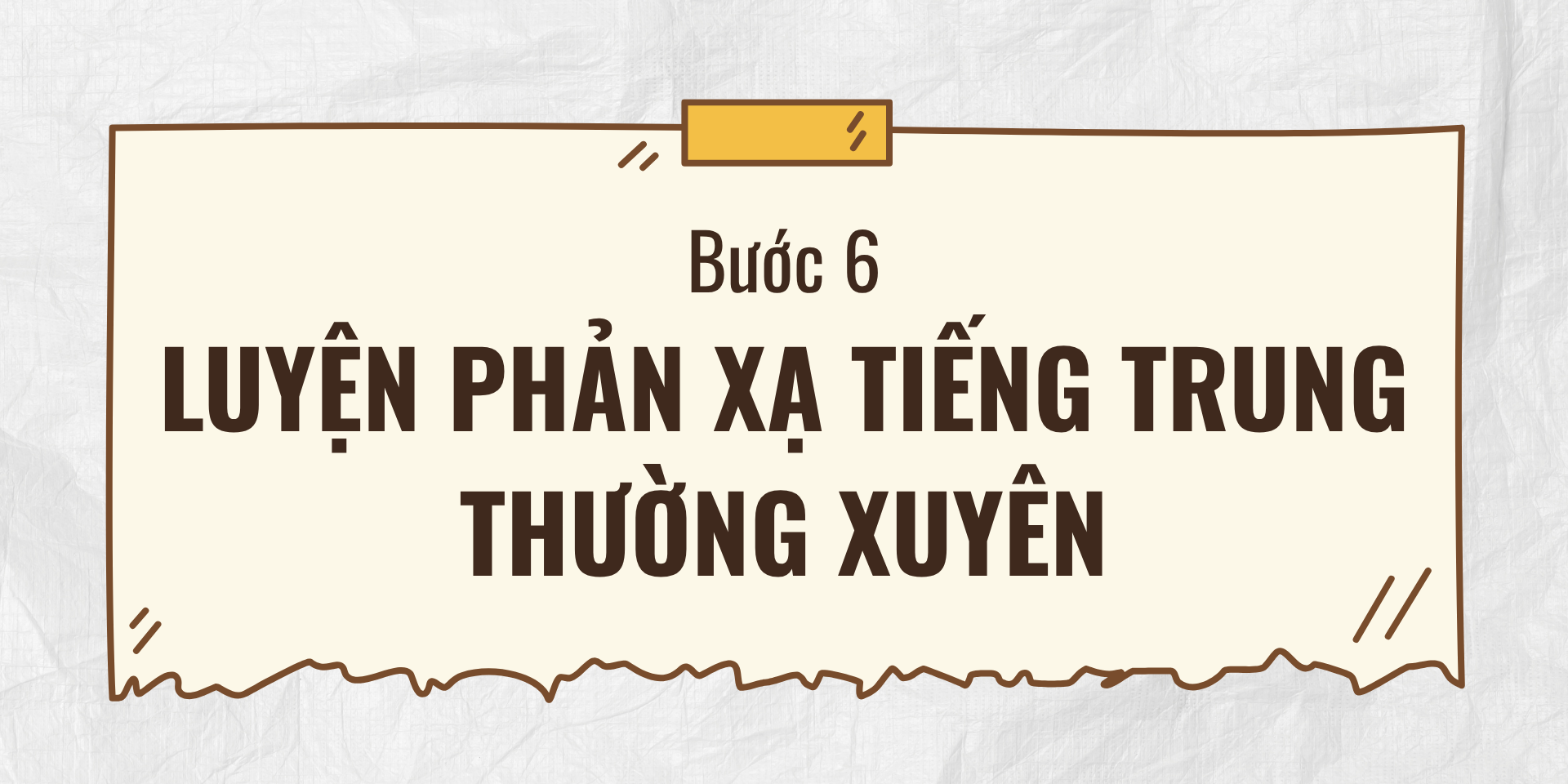 Bước 6: Luyện phản xạ tiếng Trung thường xuyên