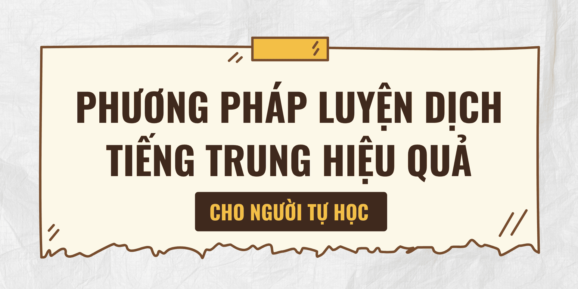 Phương pháp luyện dịch tiếng Trung hiệu quả cho người tự học