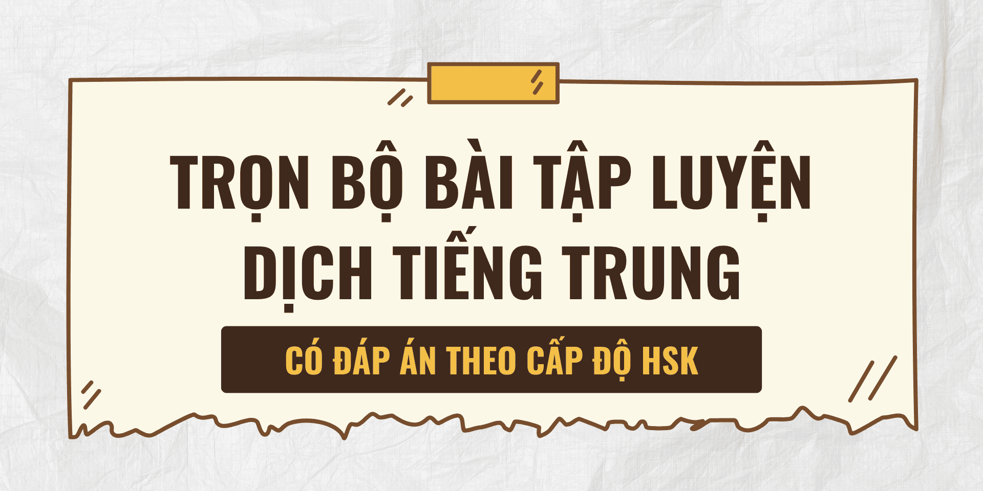 Trọn bộ bài tập luyện dịch tiếng Trung có đáp án theo cấp độ HSK