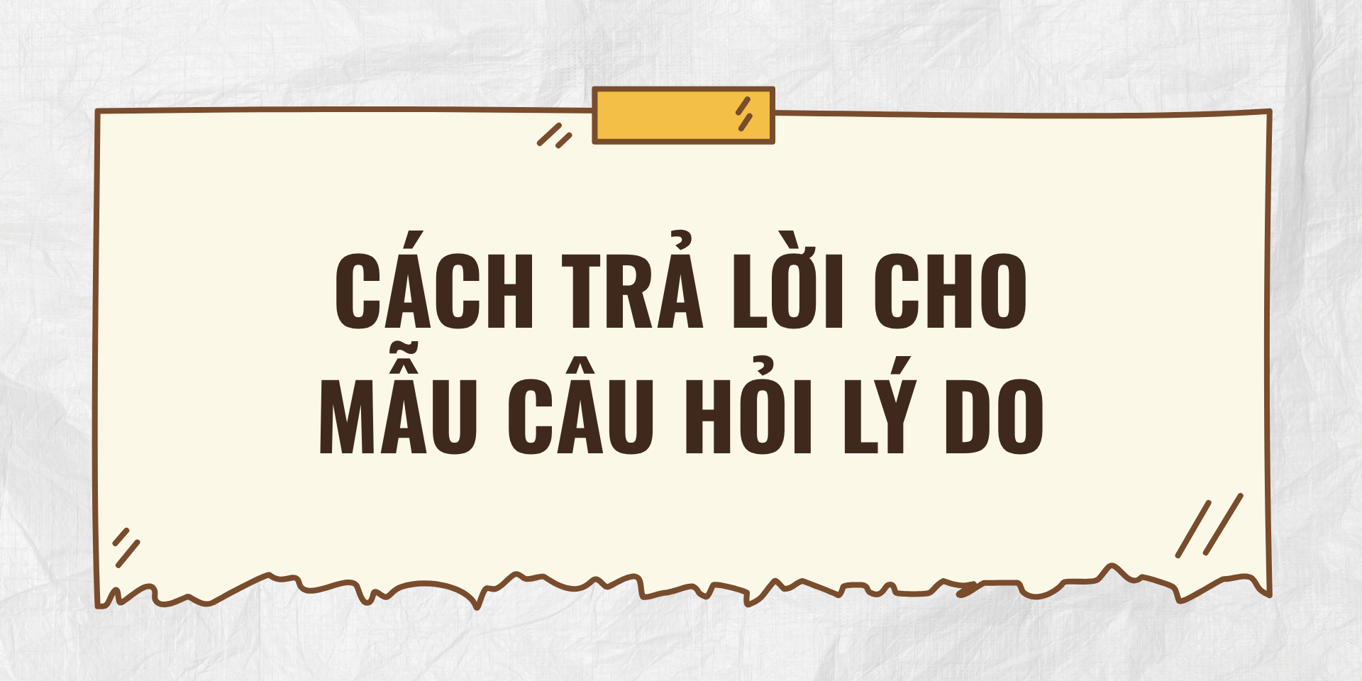 Cách trả lời cho mẫu câu hỏi lý do