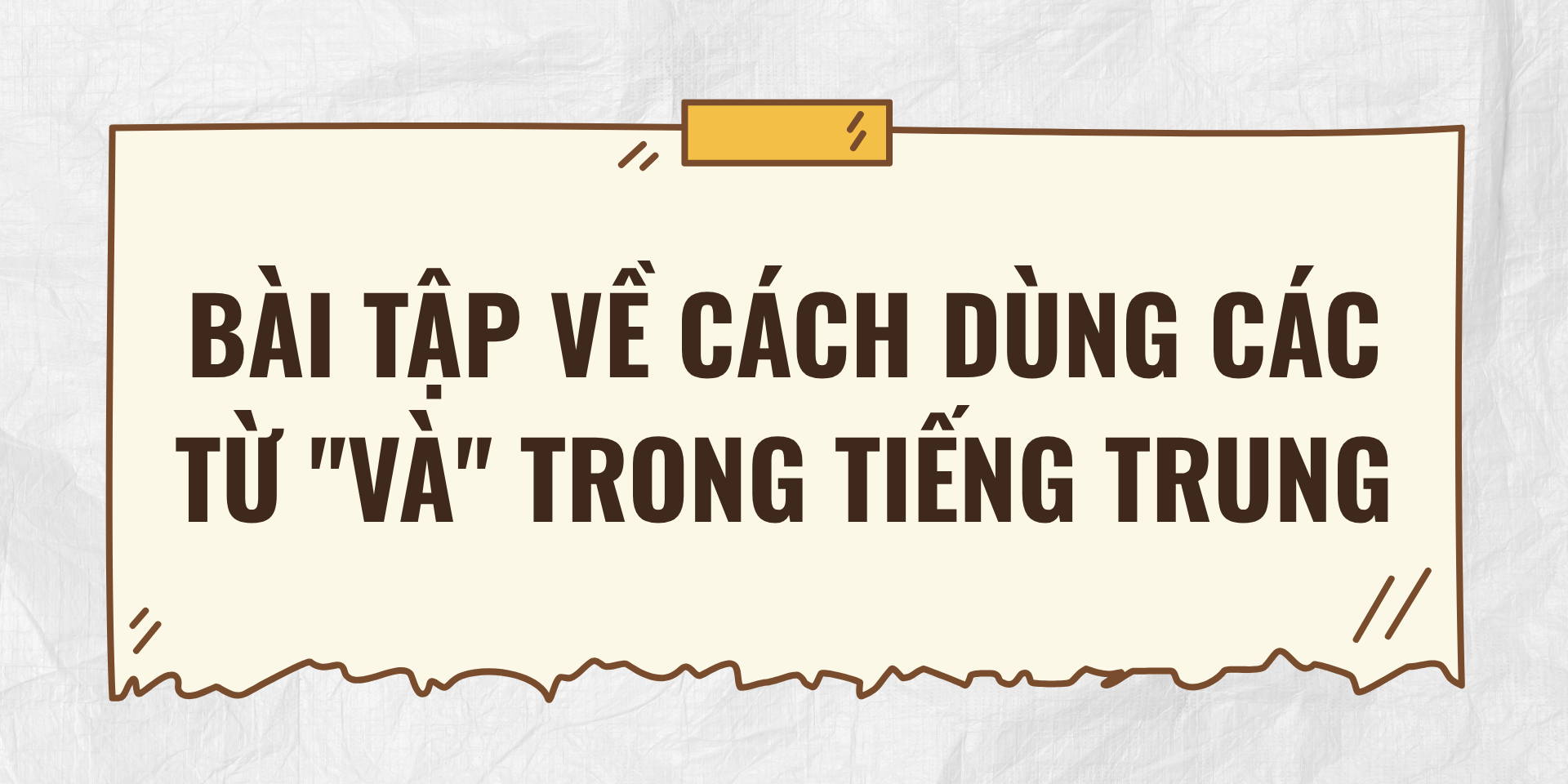Bài tập về cách dùng các từ "Và" trong tiếng Trung