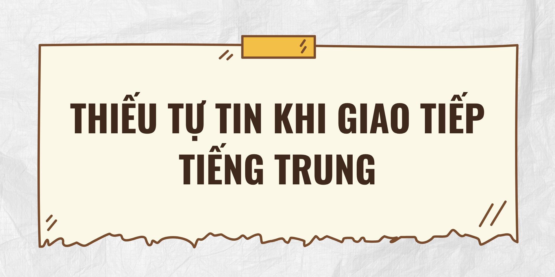 Nguyên nhân gây ra tình trạng nghe hiểu nhưng không giao tiếp tiếng Trung được - Thiếu tự tin khi giao tiếp tiếng Trung
