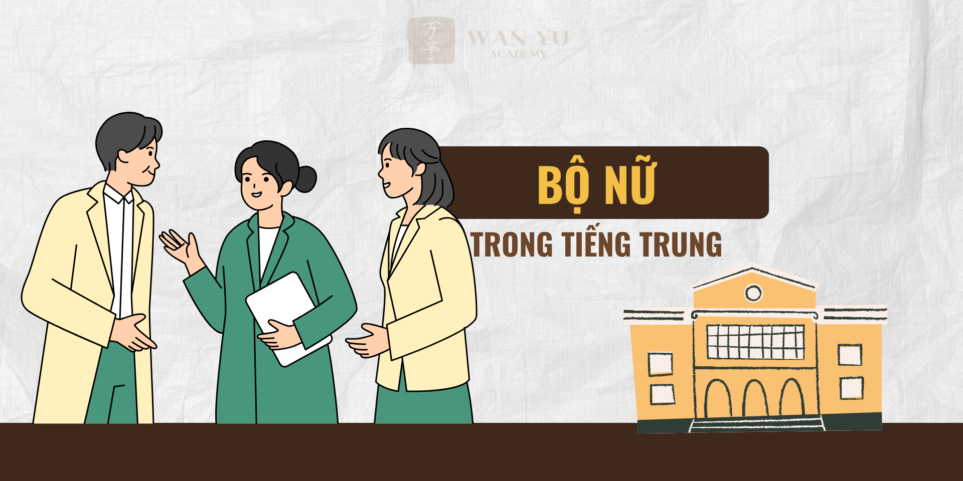 Ý Nghĩa và ứng dụng bộ thủ trong tiếng Trung: Bộ Nữ
